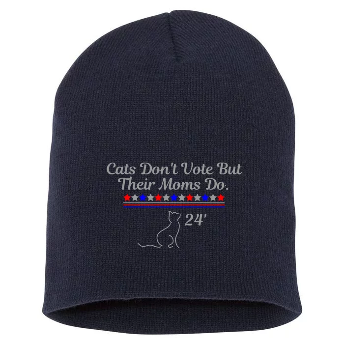 Cats DonT Vote But Their Moms Do President 2024 Election Short Acrylic Beanie