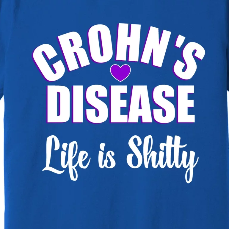 Crohn's Disease Warrior Awareness Funny Life Is Shitty Gift Premium T-Shirt