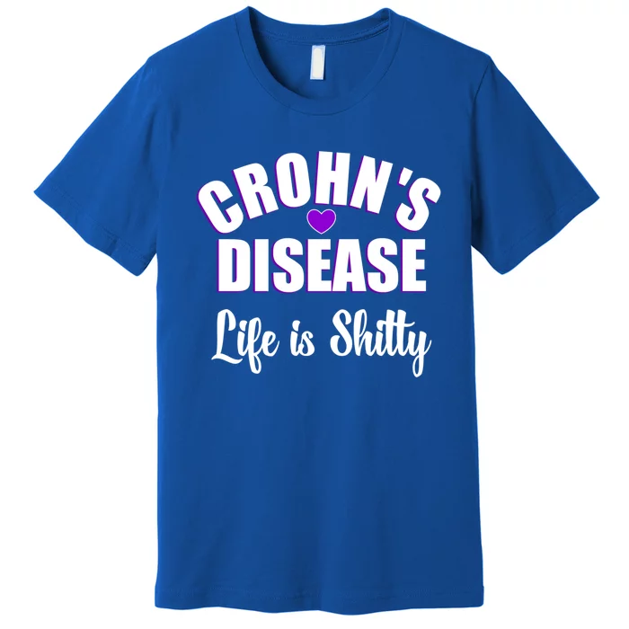 Crohn's Disease Warrior Awareness Funny Life Is Shitty Gift Premium T-Shirt