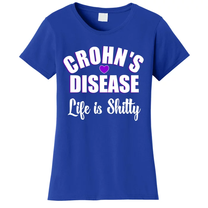 Crohn's Disease Warrior Awareness Funny Life Is Shitty Gift Women's T-Shirt