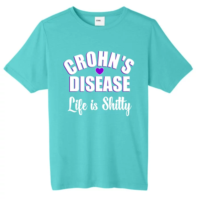 Crohn's Disease Warrior Awareness Funny Life Is Shitty Gift ChromaSoft Performance T-Shirt