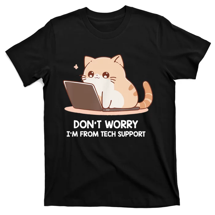 Cat DonT Worry IM From Tech Support T-Shirt