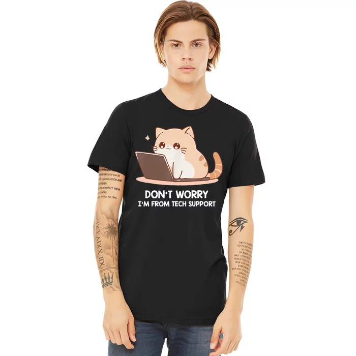 Cat DonT Worry IM From Tech Support Premium T-Shirt