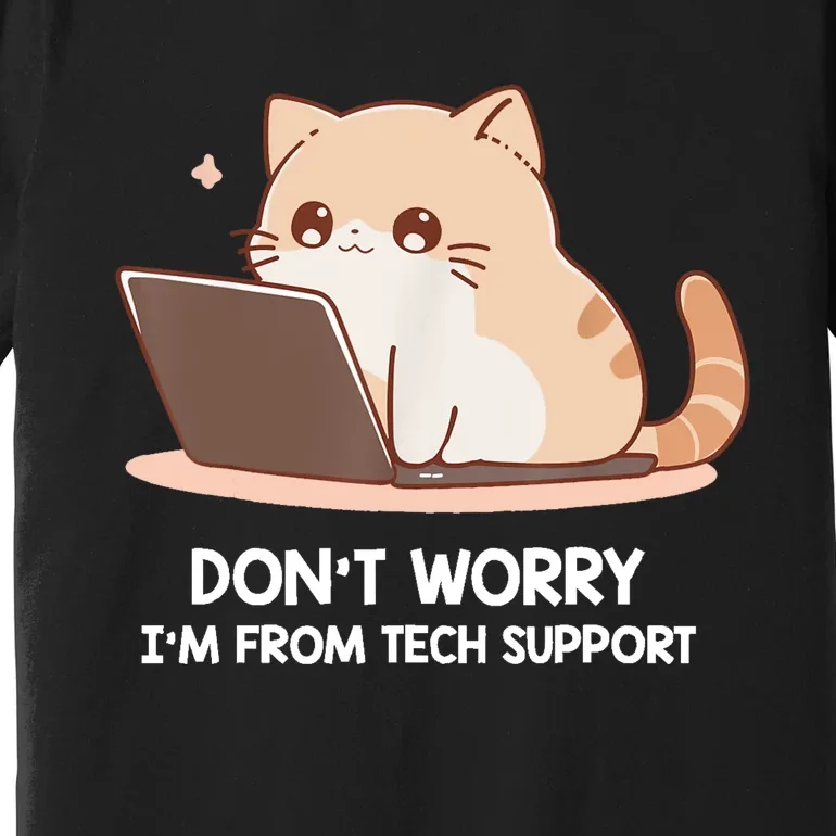 Cat DonT Worry IM From Tech Support Premium T-Shirt