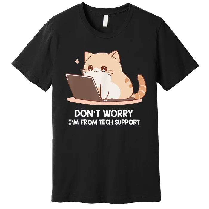 Cat DonT Worry IM From Tech Support Premium T-Shirt