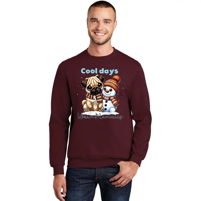 Cool Days Warm Memories Pug And Snowman Friend Share Cocoa Tall Sweatshirt