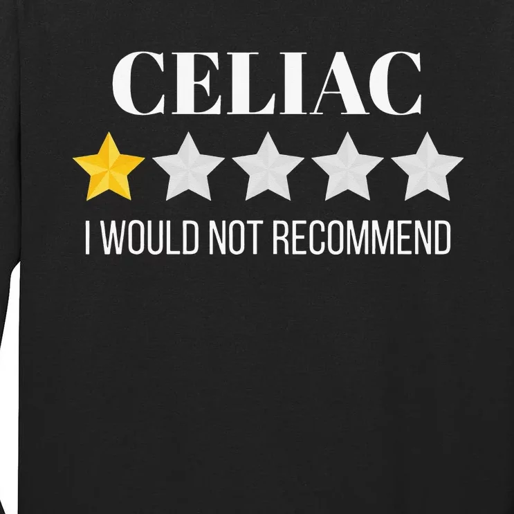 Celiac Disease Would Not Recommend Celiac Tall Long Sleeve T-Shirt