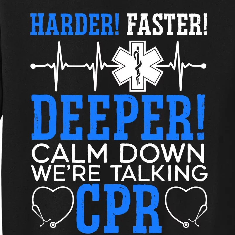 Calm Down We're Talking CPR EMT EMS Health Care Paramedic Tall Sweatshirt