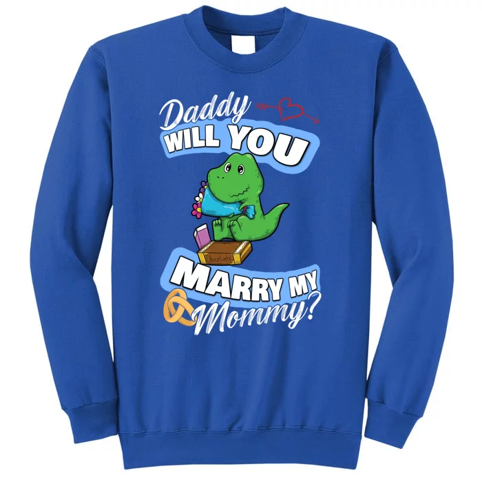 Cute Dino Wedding Offer Daddy Will You Marry My Mommy Gift Tall Sweatshirt