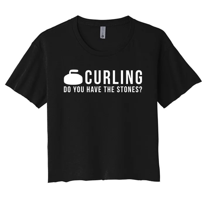 Curling Do You Have The Stones? Great Gift Women's Crop Top Tee