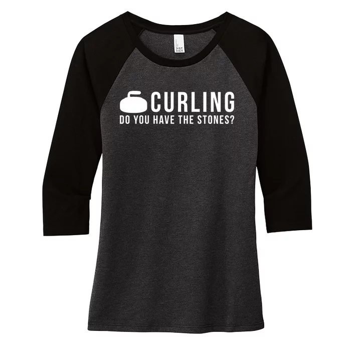 Curling Do You Have The Stones? Great Gift Women's Tri-Blend 3/4-Sleeve Raglan Shirt