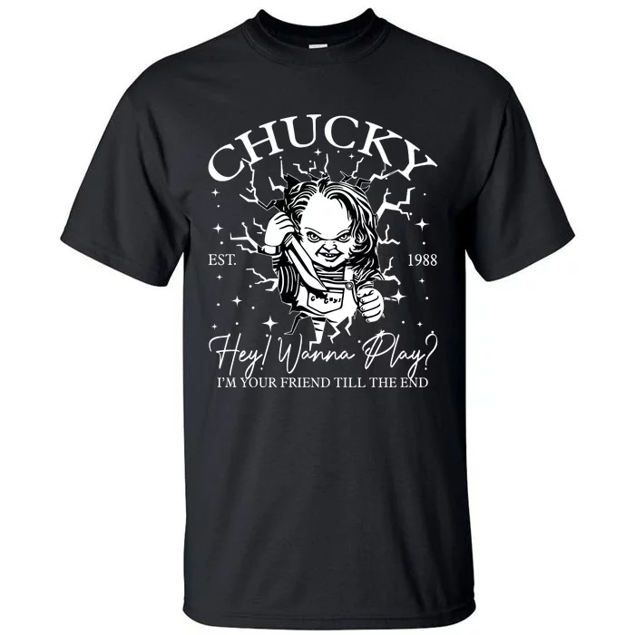 Chucky Est 1988 Hey Wanna Play I’M Your Friend Till The End Tall T-Shirt