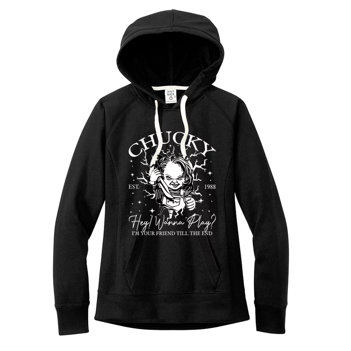 Chucky Est 1988 Hey Wanna Play I’M Your Friend Till The End Women's Fleece Hoodie