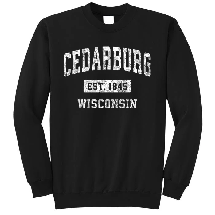 Cedarburg Est 1845 Wisconsin Wi Vintage Sports Established Design Tall Sweatshirt