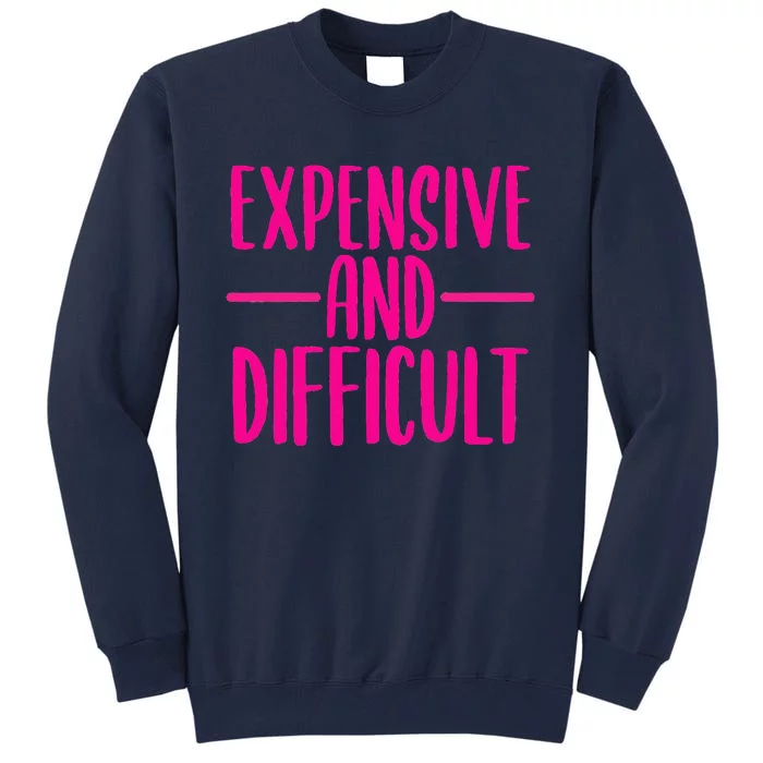 Cute Expensive And Difficult Funny Womens Teens Bougee Tall Sweatshirt