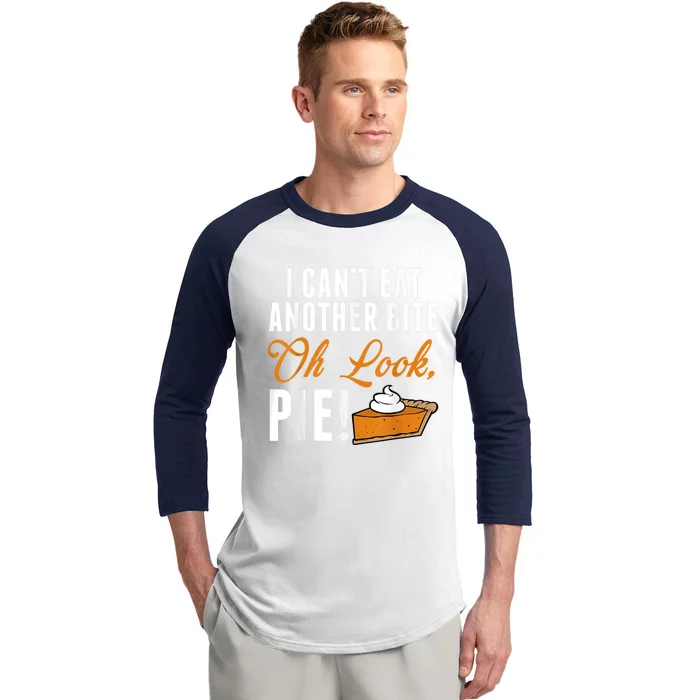 Can't Eat Another Bite Oh Look Pie Funny Thanksgiving Baseball Sleeve Shirt