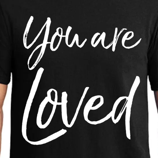 Christian Evangelism And Worship Quote Gift You Are Loved Gift Pajama Set