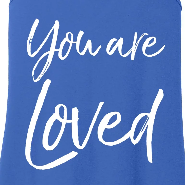 Christian Evangelism And Worship Quote Gift You Are Loved Gift Ladies Essential Tank