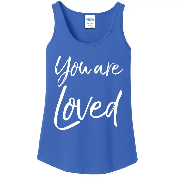 Christian Evangelism And Worship Quote Gift You Are Loved Gift Ladies Essential Tank