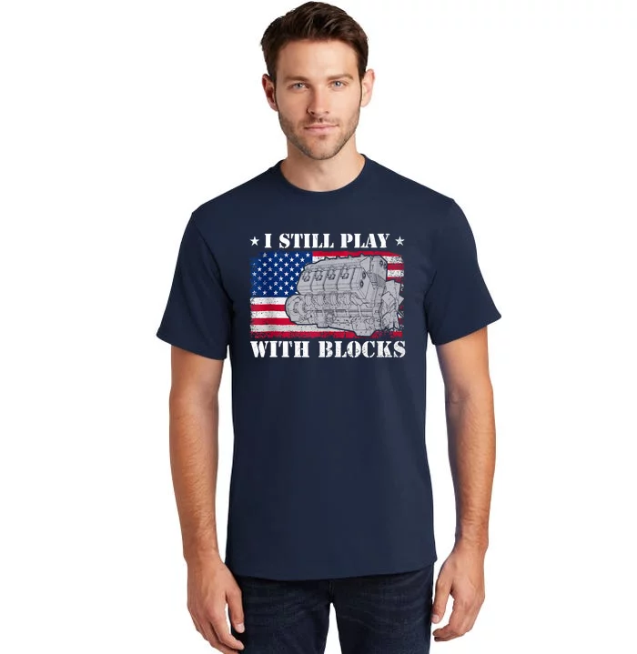 Car Engine Auto Mechanic I Still Play With Blocks USA Flag Tall T-Shirt