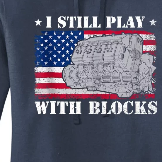 Car Engine Auto Mechanic I Still Play With Blocks USA Flag Women's Pullover Hoodie