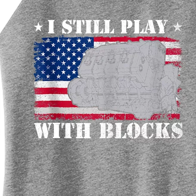 Car Engine Auto Mechanic I Still Play With Blocks USA Flag Women’s Perfect Tri Rocker Tank