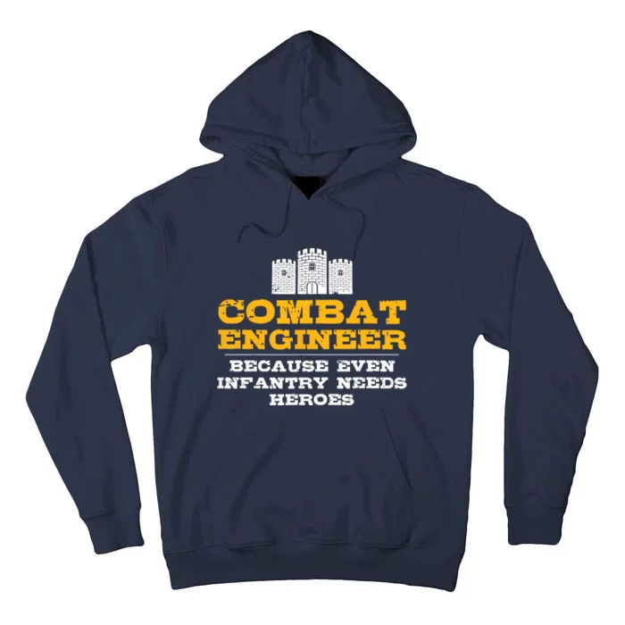 Combat Engineer Because Infantry Needs Heroes Army Tall Hoodie