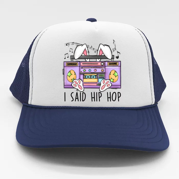 Cute Easter Bunny I Said A Hip Hop Funny Trucker Hat