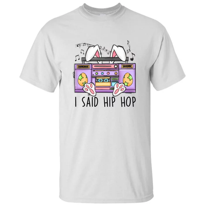 Cute Easter Bunny I Said A Hip Hop Funny Tall T-Shirt