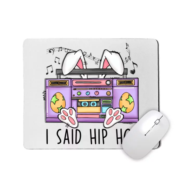 Cute Easter Bunny I Said A Hip Hop Funny Mousepad