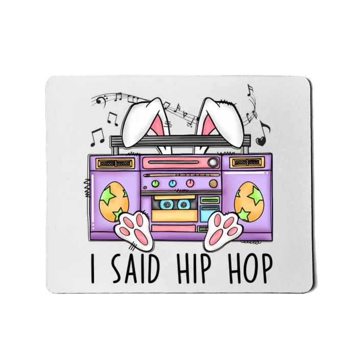 Cute Easter Bunny I Said A Hip Hop Funny Mousepad