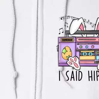 Cute Easter Bunny I Said A Hip Hop Funny Full Zip Hoodie