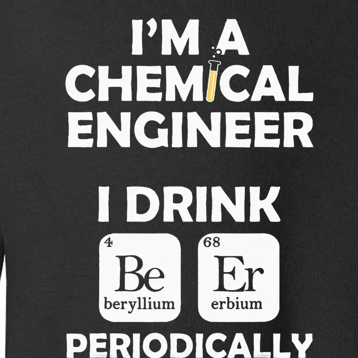 Chemical Engineer Beer Periodically Engineering Gifts Toddler Sweatshirt