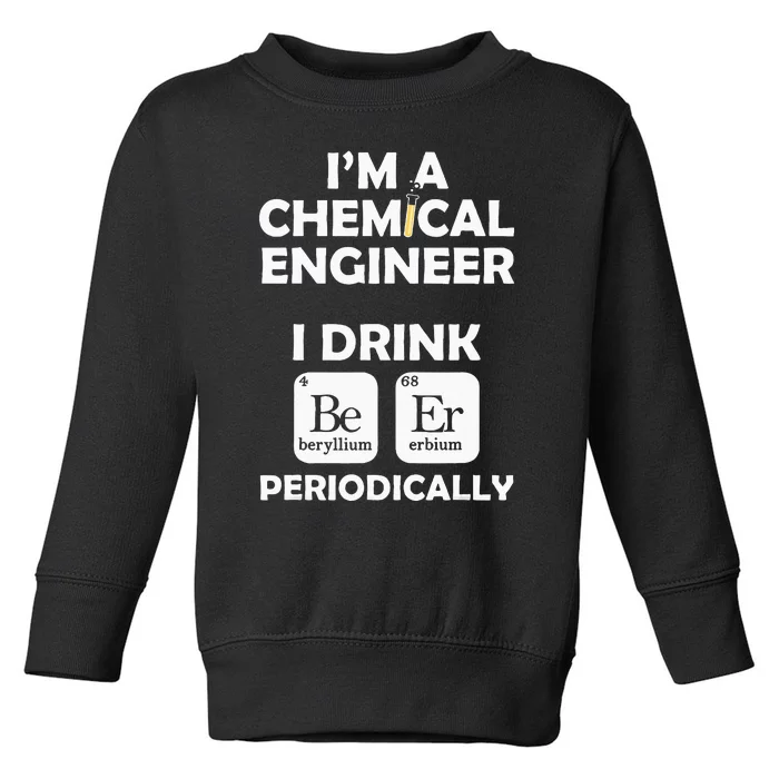 Chemical Engineer Beer Periodically Engineering Gifts Toddler Sweatshirt