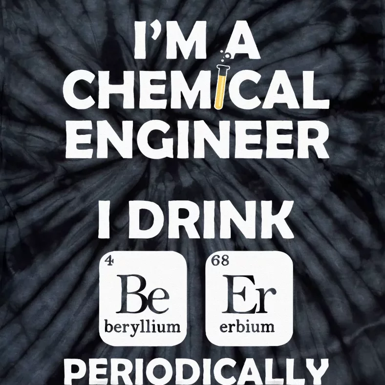 Chemical Engineer Beer Periodically Engineering Gifts Tie-Dye T-Shirt