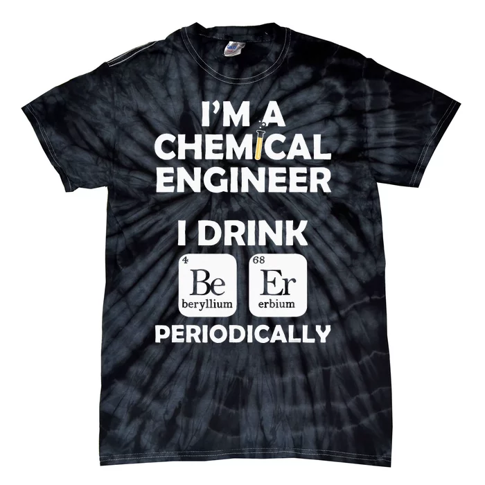 Chemical Engineer Beer Periodically Engineering Gifts Tie-Dye T-Shirt