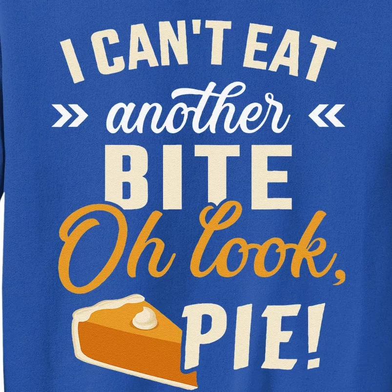 Cant Eat Bite Look Pie Funny Thanksgiving Christmas Dinner Tall Sweatshirt