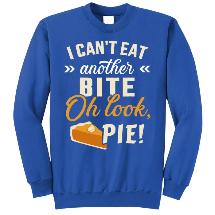 Cant Eat Bite Look Pie Funny Thanksgiving Christmas Dinner Tall Sweatshirt