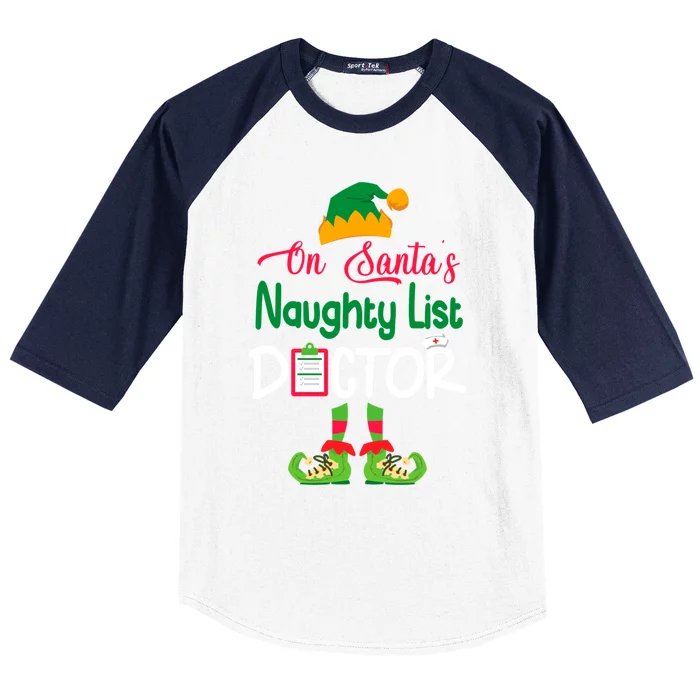 Cute Elf Body Merry Christmas On SantaS Naughty List Doctor Meaningful Gift Baseball Sleeve Shirt