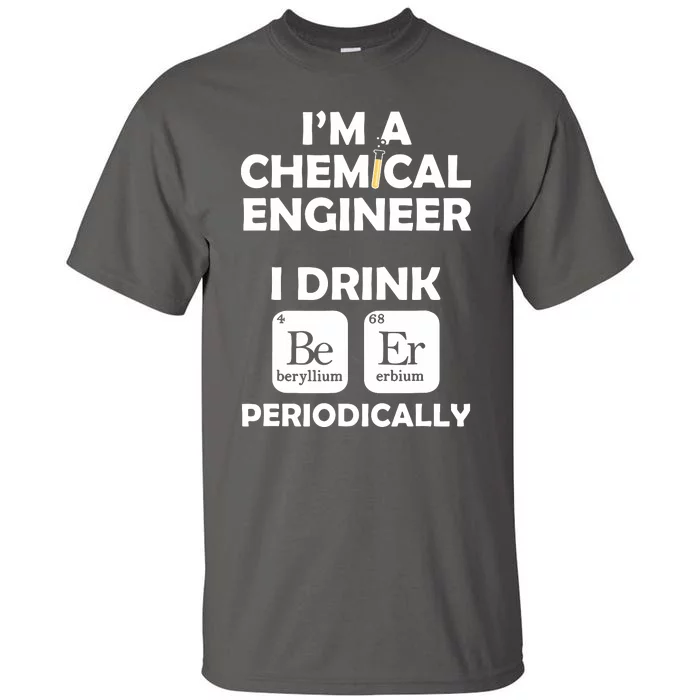 Chemical Engineer Beer Periodically Engineering Gifts Tall T-Shirt