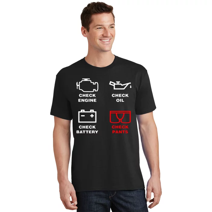 Check Engine Check Oil Check Battery Check Pants T-Shirt