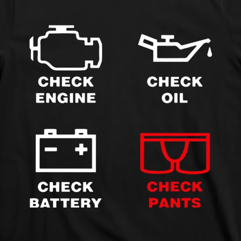 Check Engine Check Oil Check Battery Check Pants T-Shirt