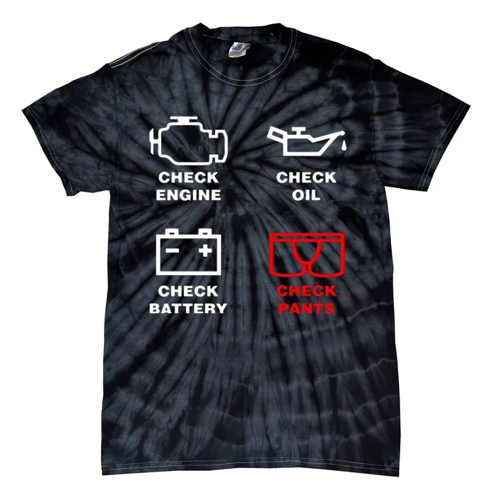 Check Engine Check Oil Check Battery Check Pants Tie-Dye T-Shirt