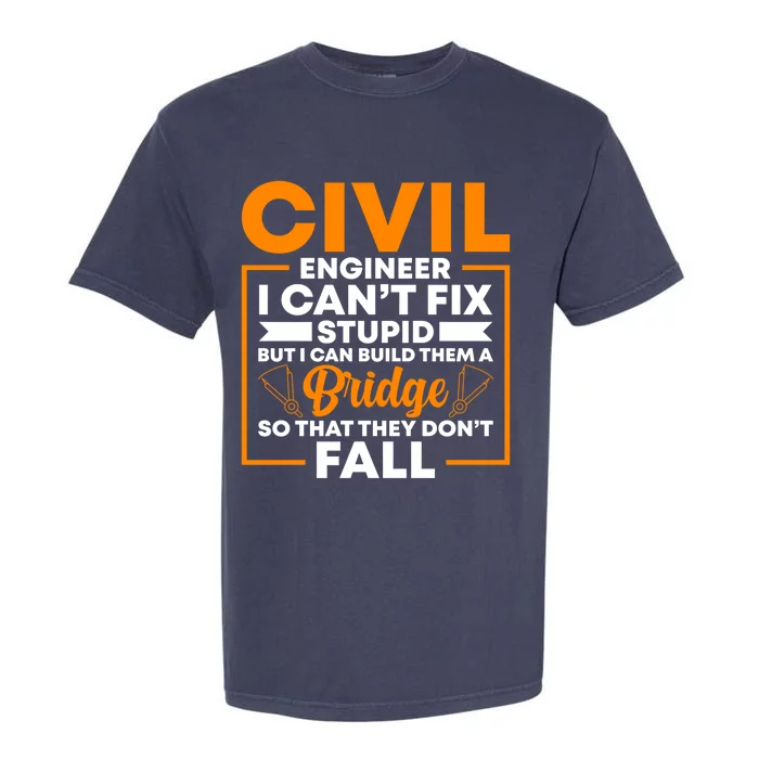 Civil Engineer Cant Fix Stupid Civil Engineer Dad Gift Garment-Dyed Heavyweight T-Shirt