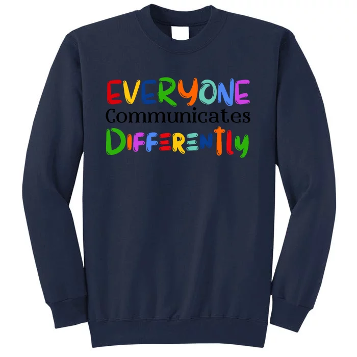 Cute Everyone Communicates Differently Tall Sweatshirt