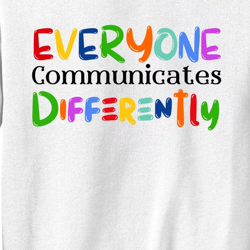 Cute Everyone Communicates Differently Sweatshirt