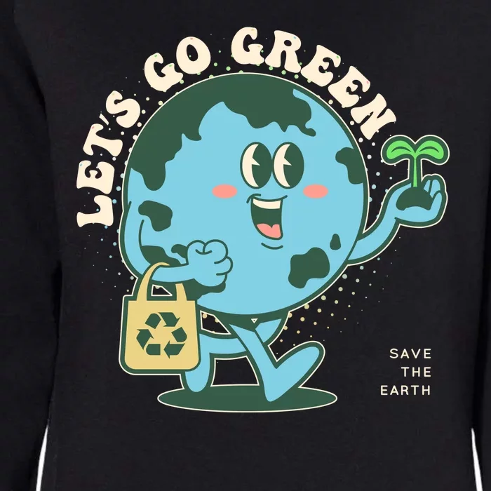 Cute Earth Day Lets Go Green Save The Earth Womens California Wash Sweatshirt