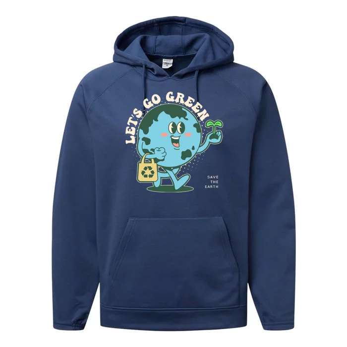 Cute Earth Day Lets Go Green Save The Earth Performance Fleece Hoodie