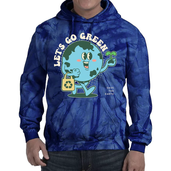 Cute Earth Day Lets Go Green Save The Earth Tie Dye Hoodie