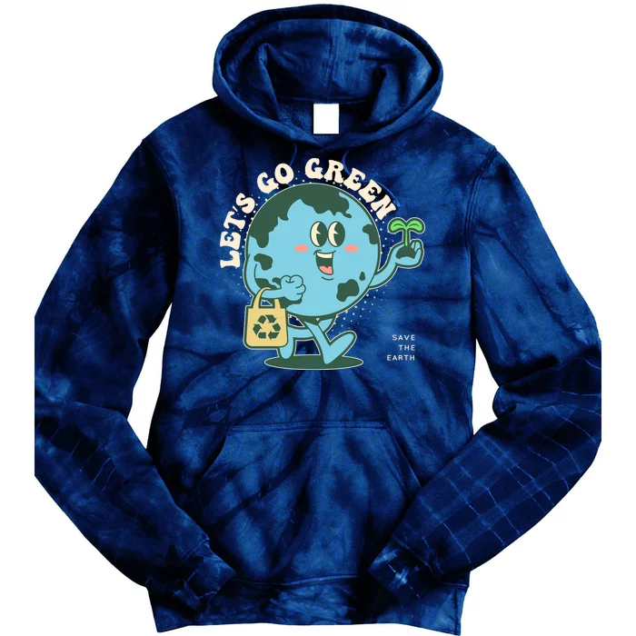 Cute Earth Day Lets Go Green Save The Earth Tie Dye Hoodie